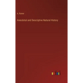 Anecdotal and Descriptive Natural History - Hardcover