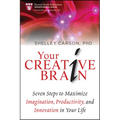 Your Creative Brain: Seven Steps to Maximize Imagination, Productivity, and Innovation in Your Life - Hardcover