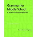 Grammar for Middle School: A Sentence-Composing Approach--A Student Worktext - Paperback