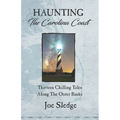 Haunting The Carolina Coast: Thirteen Chilling Tales Along The Outer Banks - Paperback
