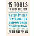 15 Tools to Turn the Tide: A Step-By-Step Playbook for Empowered Negotiating - Hardcover