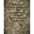 Multi-Service Tactics, Techniques, and Procedures for Technical Intelligence Operations - Paperback