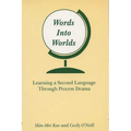 Words Into Worlds: Learning a Second Language Through Process Drama - Paperback