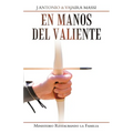 En Manos Del Valiente: Ministerio Restaurando La Familia - Paperback
