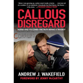 Callous Disregard: Autism and Vaccines--The Truth Behind a Tragedy - Paperback