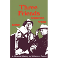 Three Friends: Roy Bedichek, J. Frank Dobie, Walter Prescott Webb - Paperback