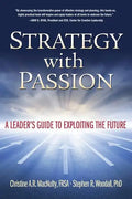 Strategy with Passion: A Leader's Guide to Exploiting the Future - Paperback