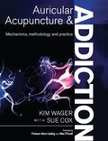 Auricular Acupuncture and Addiction: Mechanisms, Methodology and Practice - Paperback