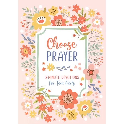 Choose Prayer: 3-Minute Devotions for Teen Girls - Paperback