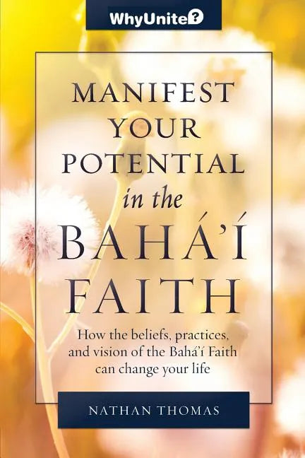 Manifest Your Potential in the Baha'i Faith - Paperback