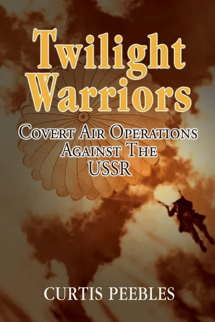Twilight Warriors: Covert Air Operations against the USSR - Paperback