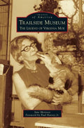 Trailside Museum: The Legend of Virginia Moe - Hardcover