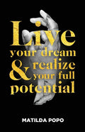 Live Your Dream and Realize Your Full Potential - Paperback