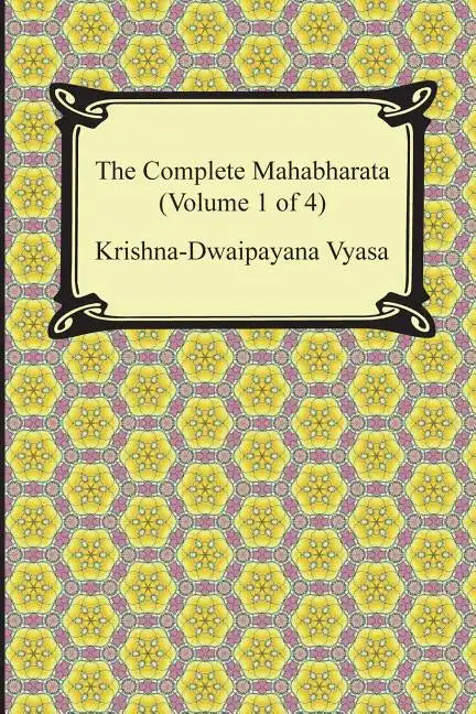 The Complete Mahabharata (Volume 1 of 4, Books 1 to 3) - Paperback