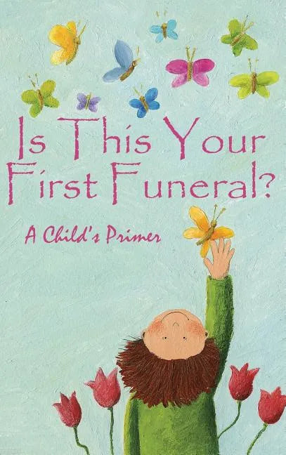 Is This Your First Funeral?: A Child's Primer - Hardcover