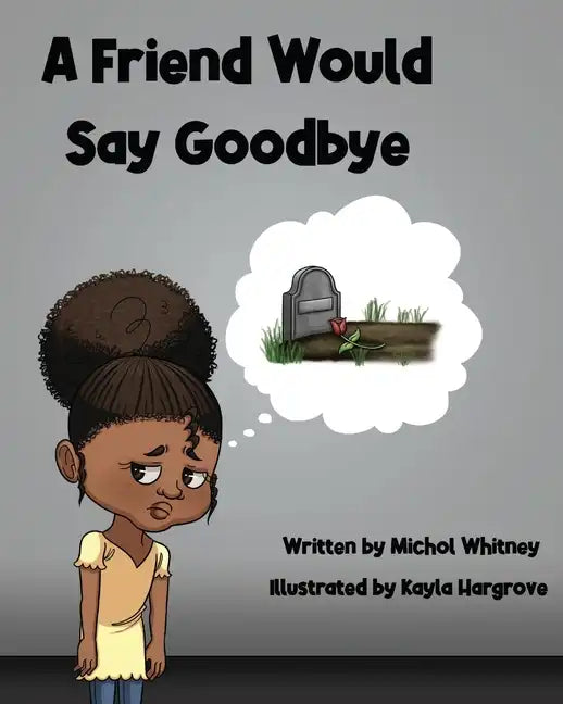 A Friend Would Say Goodbye: Helping Children Cope with Death and Grief - Paperback