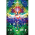 Change Yourself Change The World: Transform Your Life From Fear-based Living To Choosing Love And Seeing Magic - Paperback