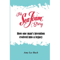 The Sea Foam Story: How One Man's Invention Evolved into a Legacy - Paperback