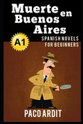 Spanish Novels: Muerte en Buenos Aires (Spanish Novels for Beginners - A1) - Paperback