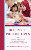 Keeping up with the Times: Diversity and Inclusion in Early Childhood Teacher Education Programs - Paperback