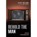 Behold the Man: Essays on the Historical Jesus - Hardcover