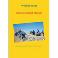 Geological Field Manual: A practical guide for students and enthusiasts - Paperback