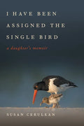 I Have Been Assigned the Single Bird: A Daughter's Memoir - Paperback