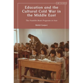 Education and the Cultural Cold War in the Middle East: The Franklin Book Programs in Iran - Paperback