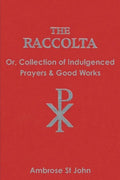 The Raccolta: Or Collection of Indulgenced Prayers & Good Works - Paperback