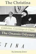 The Christina: The Onassis Odyssey: Celebrities, Courtships & Chaos! - Paperback