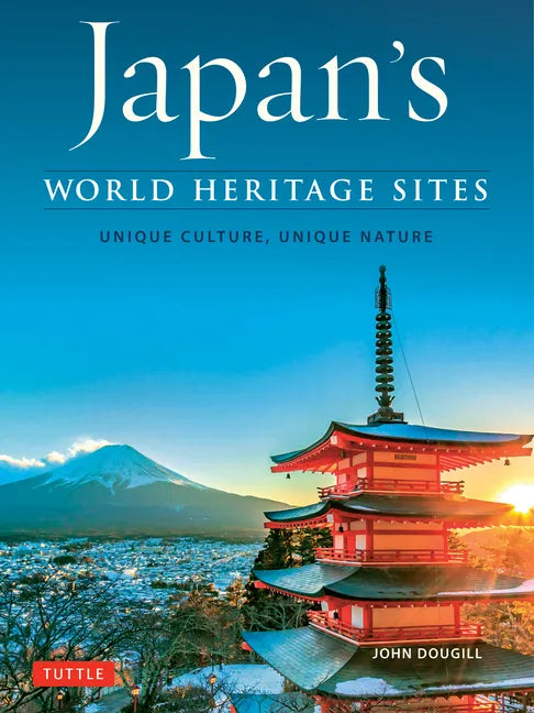 Japan's World Heritage Sites: Unique Culture, Unique Nature - Hardcover