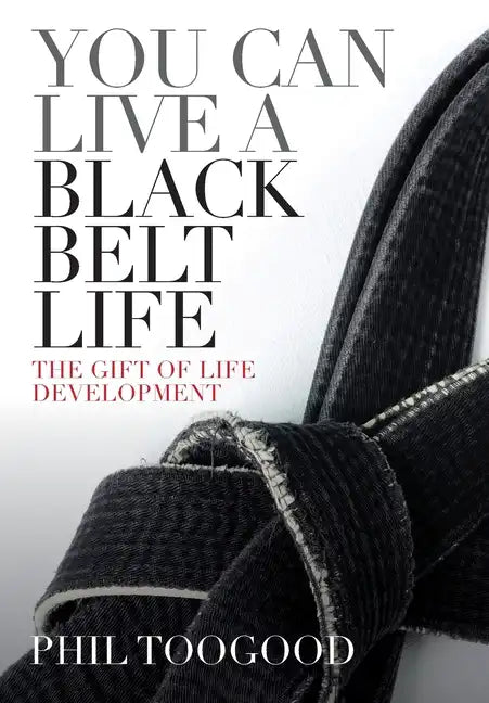 You Can Live a Black Belt Life - Hardcover
