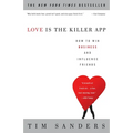 Love Is the Killer App: How to Win Business and Influence Friends - Paperback
