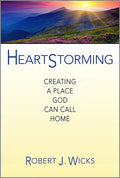Heartstorming: Creating a Place God Can Call Home - Hardcover