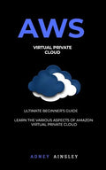 Aws: Virtual Private CLoud tutorial (VPC) for Beginners Learn various aspects - Paperback