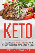 Keto: 77 Delicious Keto Diet Recipes with an Easy Guide for Rapid Weight Loss - Paperback