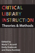 Critical Library Instruction: Theories and Methods - Paperback