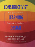 Constructivist Learning Design: Key Questions for Teaching to Standards - Paperback
