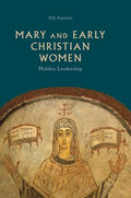 Mary and Early Christian Women: Hidden Leadership - Hardcover