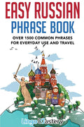 Easy Russian Phrase Book: Over 1500 Common Phrases For Everyday Use And Travel - Paperback