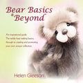 Bear Basics & Beyond: An Inspirational Guide. the Teddy Bear Making Basics, Through to Creating and Promoting Your Own Unique Collection. - Paperback