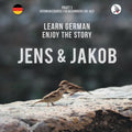 Jens und Jakob. Learn German. Enjoy the Story. Part 1 ‒ German Course for Beginners - Paperback