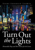 Turn Out the Lights: Memorable Plays and Short Stories for the Screen - Hardcover