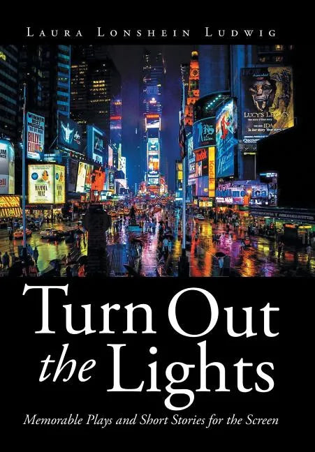 Turn Out the Lights: Memorable Plays and Short Stories for the Screen - Hardcover