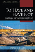 To Have and Have Not: Energy in World History - Hardcover