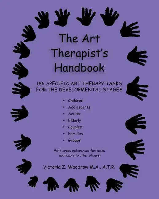 The Art Therapist's Handbook: 186 Specific Art Therapy Tasks for the Developmental Stages - Paperback