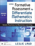 Using Formative Assessment to Differentiate Mathematics Instruction, Grades 4-10: Seven Practices to Maximize Learning - Paperback
