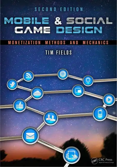 Mobile & Social Game Design: Monetization Methods and Mechanics - Paperback