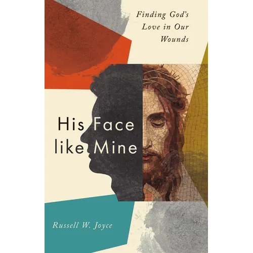 His Face Like Mine: Finding God's Love in Our Wounds - Paperback