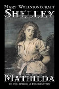 Mathilda by Mary Wollstonecraft Shelley, Fiction, Classics - Paperback